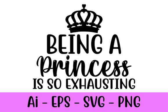 Being a Princess is so Exhausting Svg Review