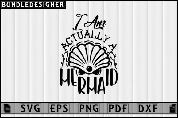 I Am Actually a Mermaid-Svg Quote Design Review