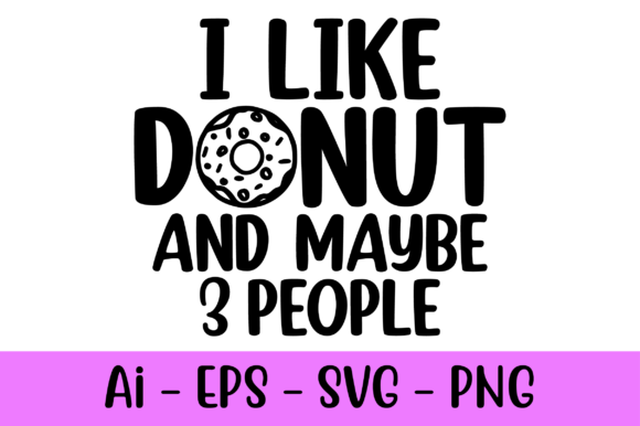 I Like Donut and Maybe 3 People Svg Review
