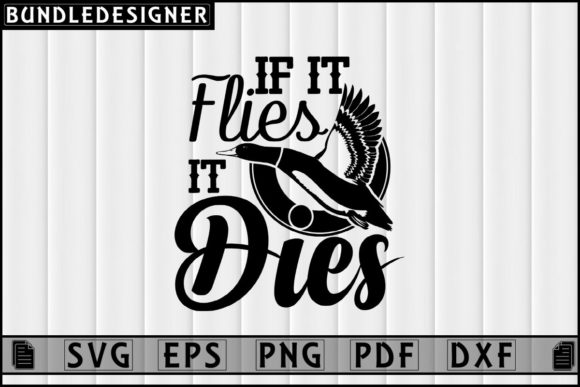 If It Flies It Dies_Hunting Svg Design