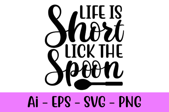 Life is Short Lick the Spoon Svg: A Designer's Real-World Review