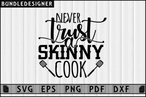 Never Trust a Skinny Cook-Svg Graphic Review