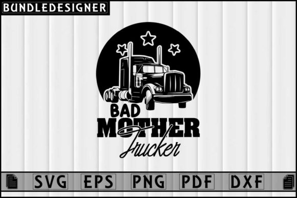 Trucker Svg Design-Bad Mother Trucker Review